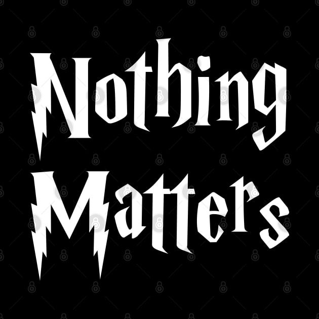 Nothing Matters by politicart