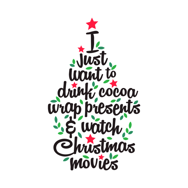 I Just Want To Drink Cocoa Wrap Presents Watch Christmas Movies by teevisionshop