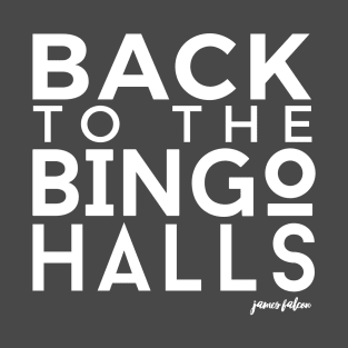 Back to the Bingo Halls T-Shirt