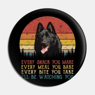 Vintage Every Snack You Make Every Meal You Bake Schipperke Pin