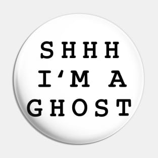 Shhh Im A Ghost Pin