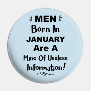 Men Born In January Humor Quote Pin