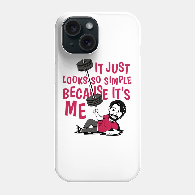 It Just Looks So Easy Because It Is Me Phone Case by DormIronDesigns