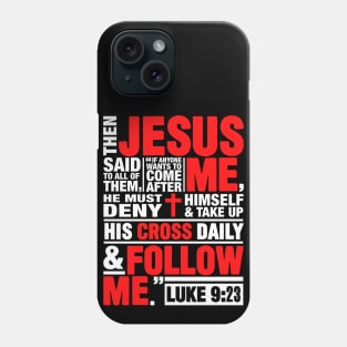 Luke 9:23 Follow Me Phone Case