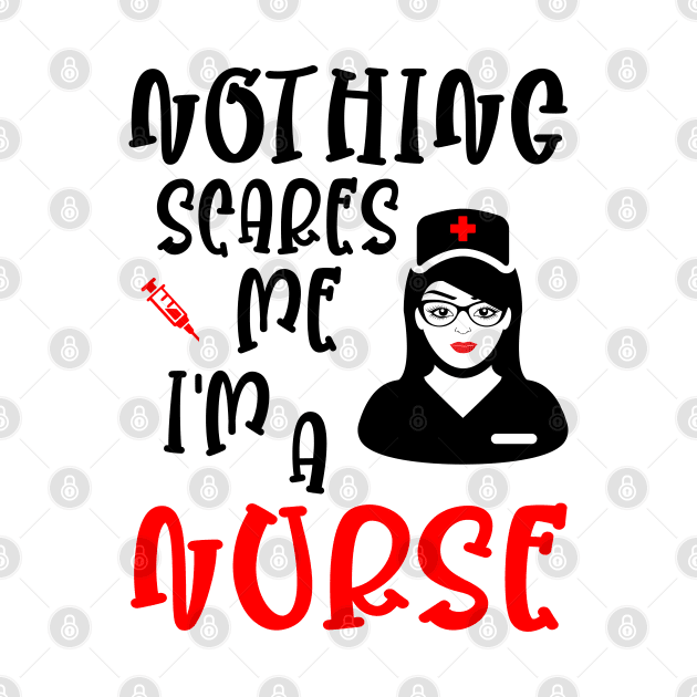 Nothing scares me I'm a nurse, funny nurse gift idea by AS Shirts