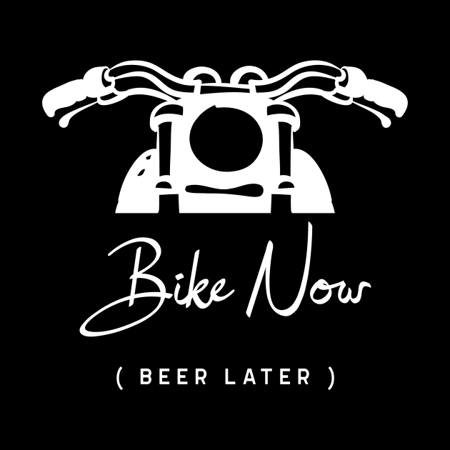 Bike Now beer later funny motorbike gift by Biker Booth Apparel 
