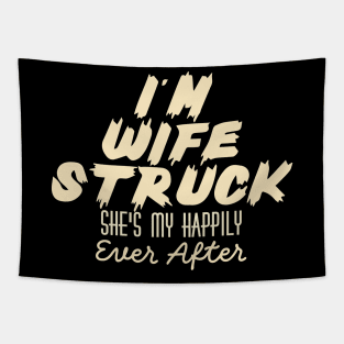 I'm Wife Struck. She's My Happily Ever After Tapestry
