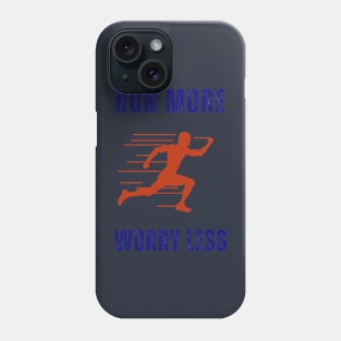 Run more, worry less Phone Case