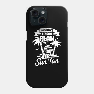 Goodbye Lesson Plan Hello Sun Tan Phone Case