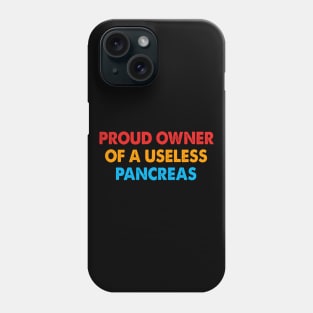 Proud Owner of A Useless Pancreas Phone Case