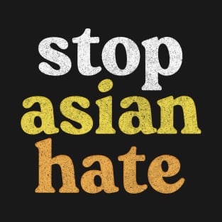 ---- Stop Asian Hate ---- T-Shirt