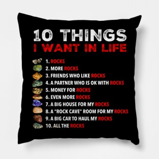 10 Things I Want in Life - Rocks, More Rocks, Rockhounding Rockhound Pillow