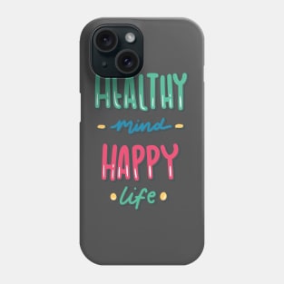 Healthy mind, happy life Phone Case