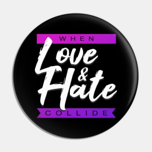 When Love and Hate Collide Pin