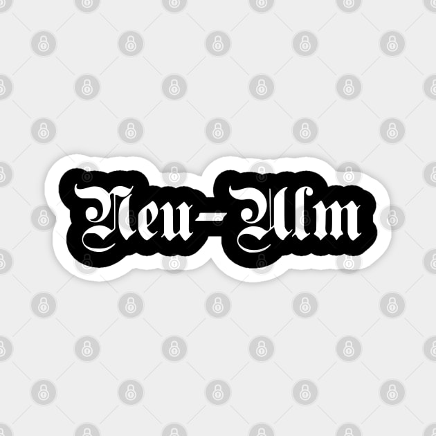 Neu-Ulm written with gothic font Magnet by Happy Citizen