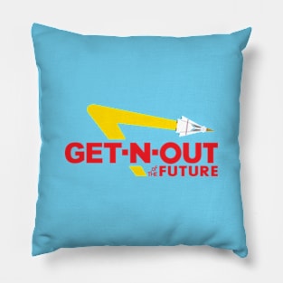 Get N' Out of the Future Pillow