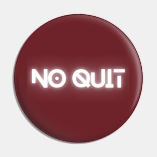 no quit Pin