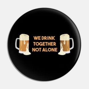 Beer Mugs We Drink Together Not Alone Pin