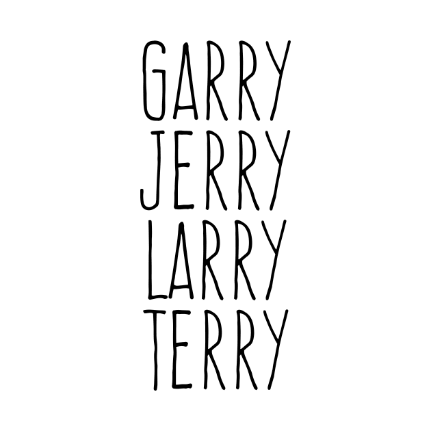 Garry Jerry Larry Terry Gergich by Lavenderbuttons