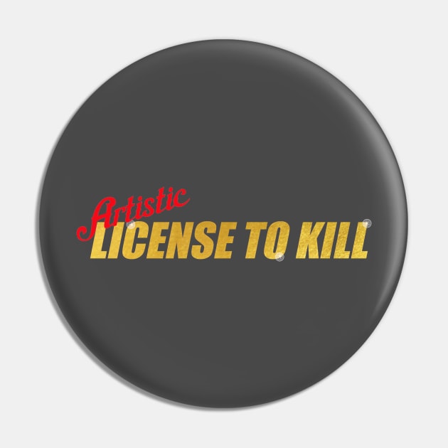 Artistic License to Kill Pin by talysman