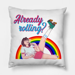 Already rolling? Pillow