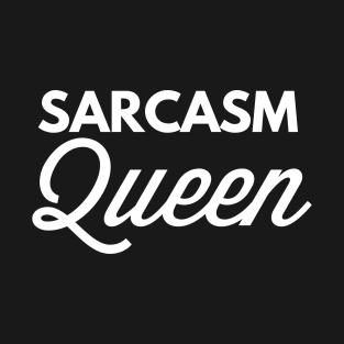 Sarcasm Queen T-Shirt