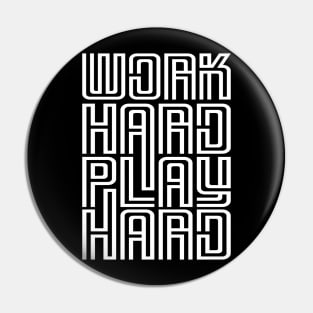 Work Hard Play Hard Pin