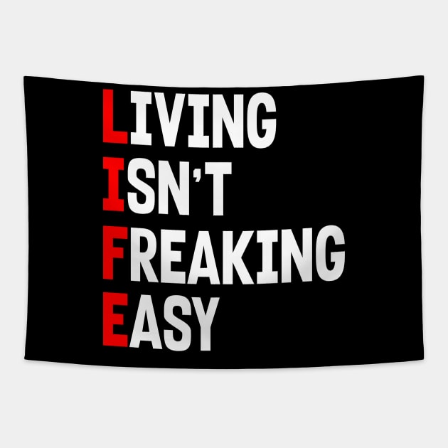 LIFE: LIVING ISN'T FREAKING EASY Tapestry by King Chris