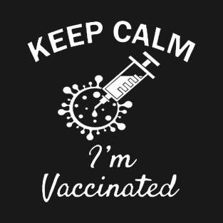 Keep calm I'am vaccinated shirt T-Shirt