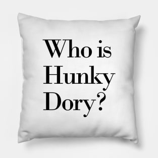 Hunky Dory Pt.2 Pillow