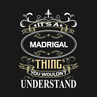 Madrigal Name Shirt It's A Madrigal Thing You Wouldn't Understand T-Shirt