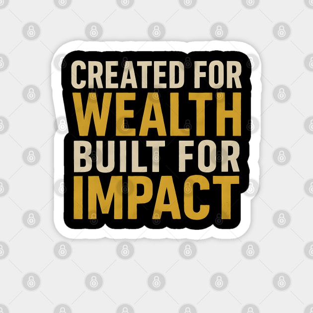 Created For Wealth Built For Impact Magnet by Melanie 's Store 2