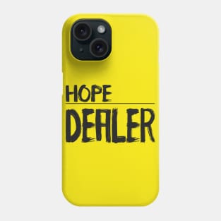 Hope Dealer - Christian Quote Phone Case