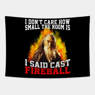 I Don't Care How Small The Room Is, I Said Cast Fireball Tapestry