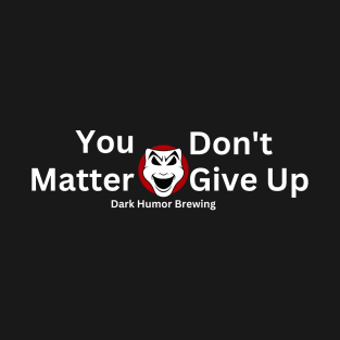 Dark Humor Motivational 2.0 T-Shirt