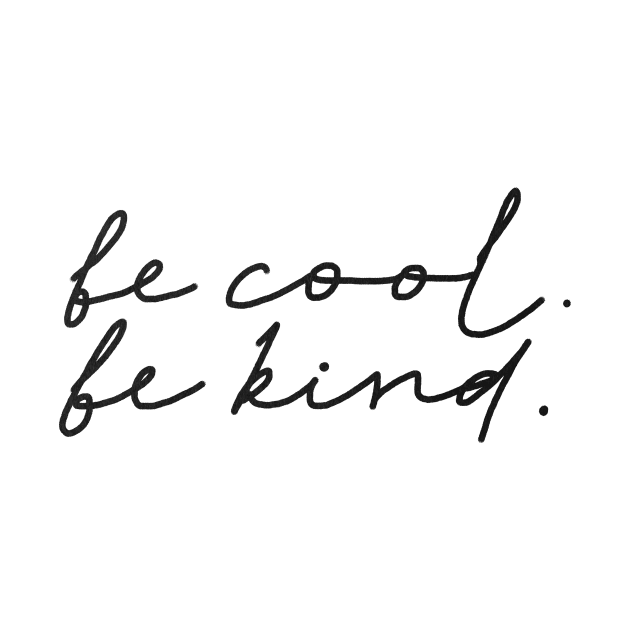 Be cool Be kind by JulyPrints