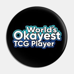 Worlds Okayest Tcg Player Pin