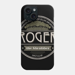 Roger the Shrubber Phone Case