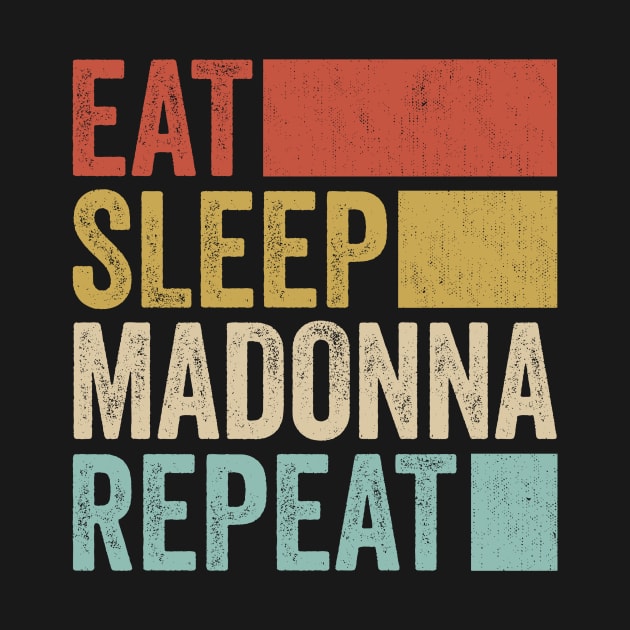 Funny Eat Sleep Madonna Repeat Retro Vintage by Realistic Flamingo