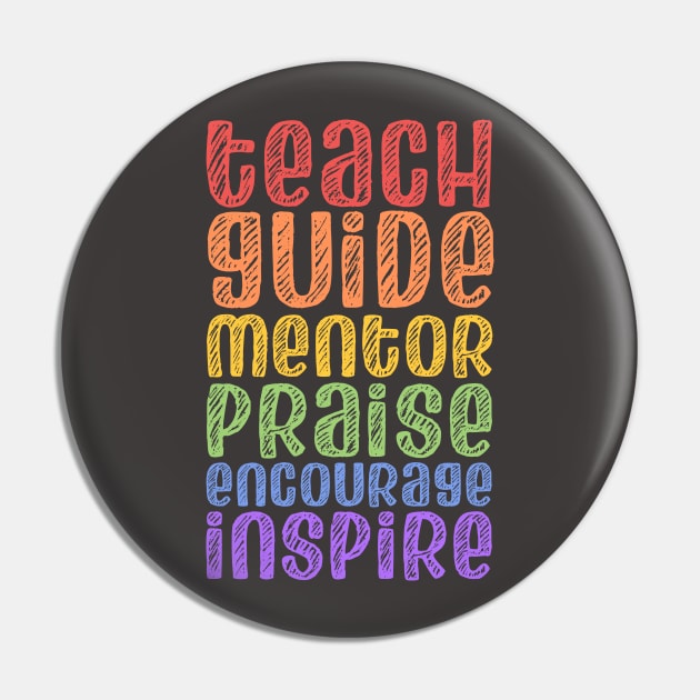 To be a teacher: Teach, guide, mentor, praise, encourage, inspire (bright rainbow chalk look letters) Pin by Ofeefee