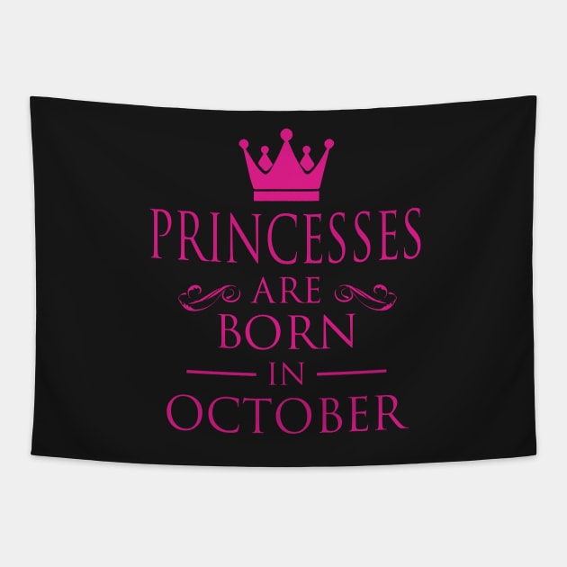 PRINCESS BIRTHDAY PRINCESSES ARE BORN IN OCTOBER Tapestry by dwayneleandro