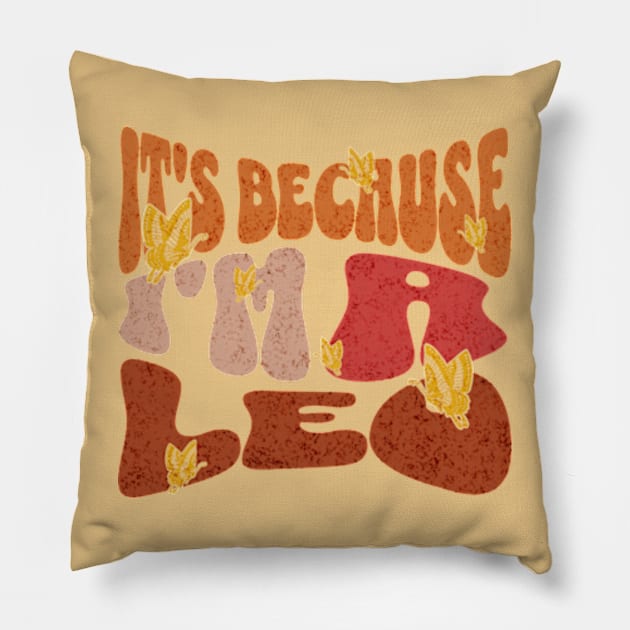 It's Because I'm a Leo Zodiac Retro Birthday Pillow by Lavender Celeste