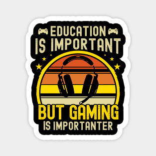 Funny Education Is Important But Gaming Is Importanter Gamer Magnet