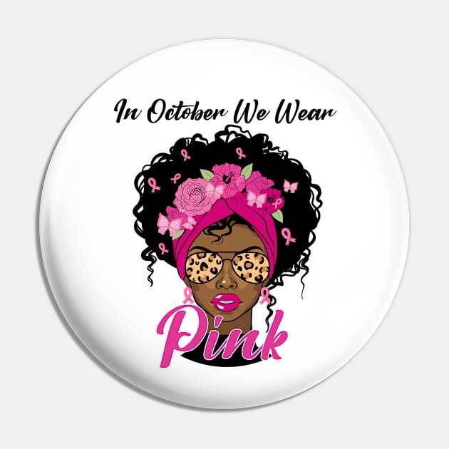 In October We Wear Pink Ribbon Breast Cancer Awareness Women, Wife, Grandma Pin by dianoo