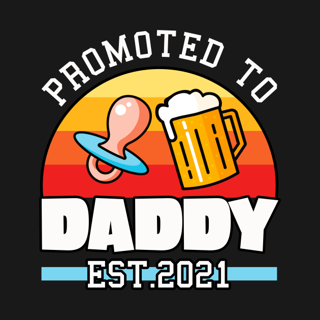 Baby Father Dad Promoted to Daddy 2021 Mens by Foxxy Merch