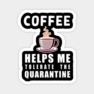 Social distancing - funny Coffee lover sayings during quarantine gift Magnet