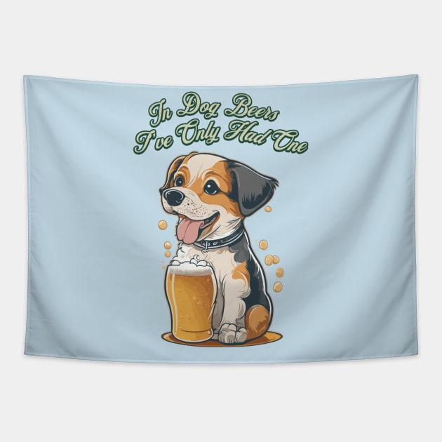 In Dog Beers I've Only Had One Tapestry by Cheeky BB