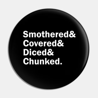 Funny Names x Waffle House (Smothered, Covered, Diced, Chunked) Pin