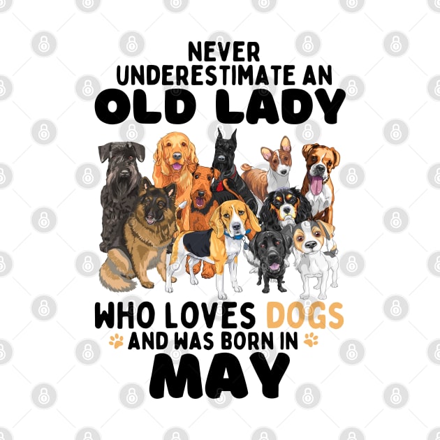 Never Underestimate An Old Lady Who Loves Dogs And Was may by JustBeSatisfied