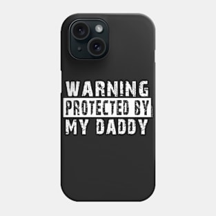 Protected by my Daddy Phone Case